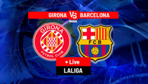 Girona vs Barcelona 